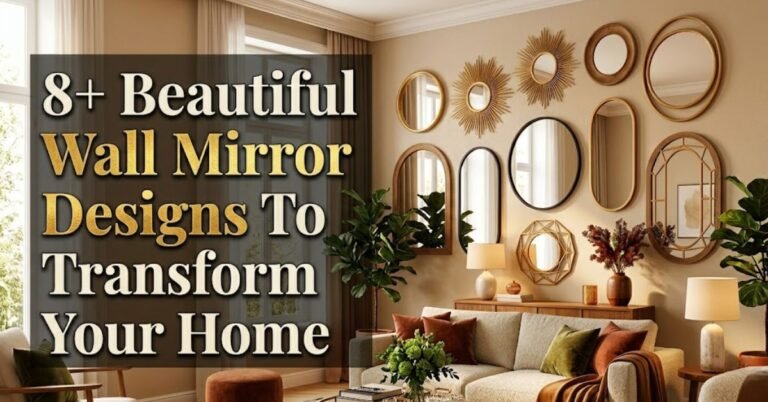 8+ Beautiful Wall Mirror Designs To Transform Your Home
